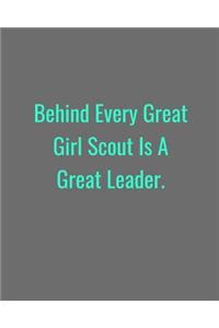 Behind Every Great Girl Scout Is A Great Leader.