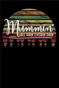 mummin all day every day
