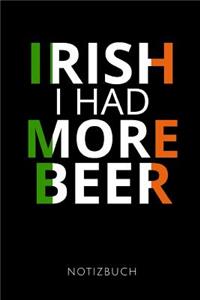 Irish I Had More Beer Notizbuch