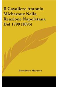 Il Cavaliere Antonio Micheroux Nella Reazione Napoletana del 1799 (1895)