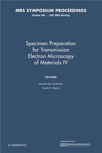 Specimen Preparation for Transmission Electron Microscopy IV: Volume 480