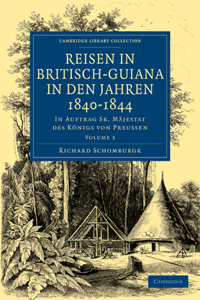 Reisen in Britisch-Guiana in den Jahren 1840–1844: In Auftrag Sr. Mäjestat Des Königs Von Preussen