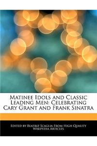 Matinee Idols and Classic Leading Men