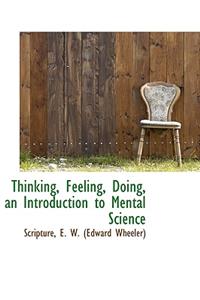 Thinking, Feeling, Doing, an Introduction to Mental Science