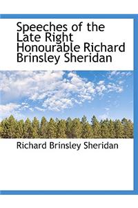 Speeches of the Late Right Honourable Richard Brinsley Sheridan