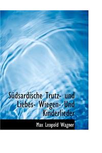 Sudsardische Trutz- Und Liebes- Wiegen- Und Kinderlieder