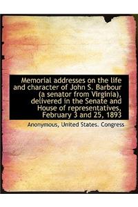 Memorial Addresses on the Life and Character of John S. Barbour (a Senator from Virginia), Delivered