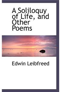 A Soliloquy of Life, and Other Poems