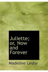 Juliette; Or, Now and Forever