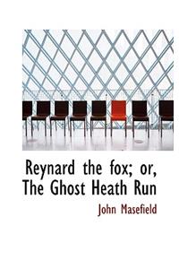 Reynard the Fox; Or, the Ghost Heath Run