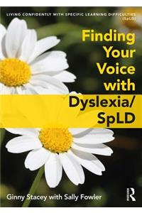 Finding Your Voice with Dyslexia/Spld