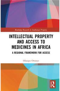 Intellectual Property and Access to Medicines in Africa
