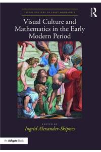 Visual Culture and Mathematics in the Early Modern Period