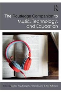 Routledge Companion to Music, Technology, and Education