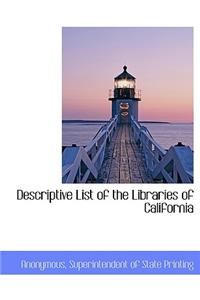 Descriptive List of the Libraries of California