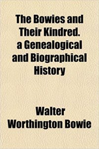The Bowies and Their Kindred. a Genealogical and Biographical History