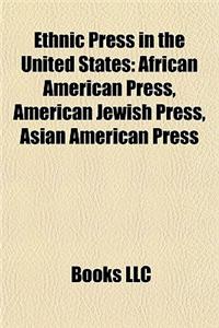 Ethnic Press in the United States: African American Press, American Jewish Press, Asian American Press
