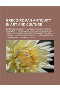 Greco-Roman Antiquity in Art and Culture