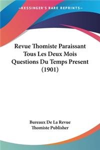 Revue Thomiste Paraissant Tous Les Deux Mois Questions Du Temps Present (1901)