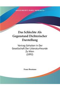 Das Schlechte Als Gegenstand Dichterischer Darstellung