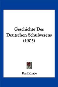 Geschichte Des Deutschen Schulwesens (1905)