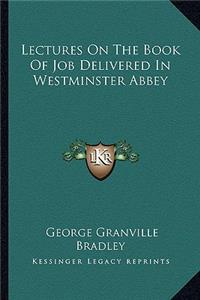 Lectures On The Book Of Job Delivered In Westminster Abbey