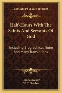 Half-Hours with the Saints and Servants of God