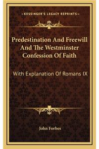 Predestination and Freewill and the Westminster Confession of Faith