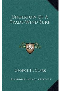 Undertow Of A Trade-Wind Surf