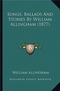 Songs, Ballads And Stories By William Allingham (1877)