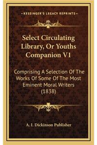 Select Circulating Library, or Youths Companion V1