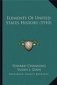 Elements Of United States History (1910)