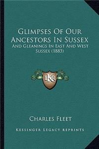 Glimpses of Our Ancestors in Sussex