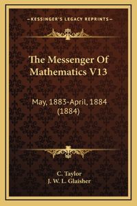 The Messenger of Mathematics V13