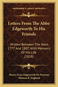 Letters From The Abbe Edgeworth To His Friends