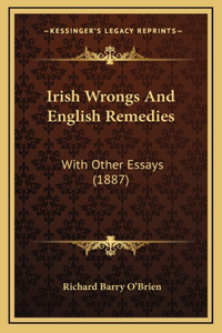 Irish Wrongs And English Remedies