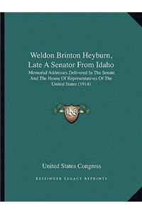 Weldon Brinton Heyburn, Late A Senator From Idaho