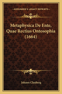 Metaphysica De Ente, Quae Rectius Ontosophia (1664)