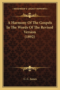 Harmony Of The Gospels In The Words Of The Revised Version (1892)