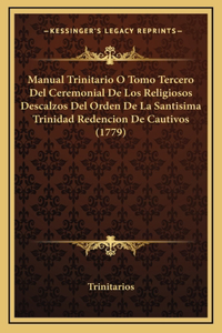 Manual Trinitario O Tomo Tercero Del Ceremonial De Los Religiosos Descalzos Del Orden De La Santisima Trinidad Redencion De Cautivos (1779)
