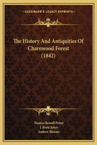 History And Antiquities Of Charnwood Forest (1842)