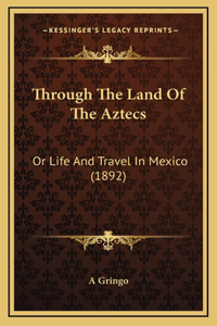 Through The Land Of The Aztecs