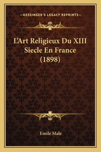 L'Art Religieux Du XIII Siecle En France (1898)