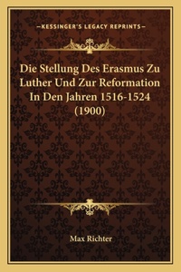 Die Stellung Des Erasmus Zu Luther Und Zur Reformation In Den Jahren 1516-1524 (1900)