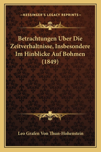 Betrachtungen Uber Die Zeitverhaltnisse, Insbesondere Im Hinblicke Auf Bohmen (1849)