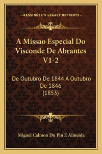 A Missao Especial Do Visconde De Abrantes V1-2: De Outubro De 1844 A Outubro De 1846 (1853)