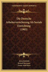 Deutsche Arbeiterversicherung Als Soziale Einrichtung (1905)