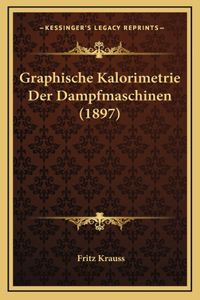 Graphische Kalorimetrie Der Dampfmaschinen (1897)