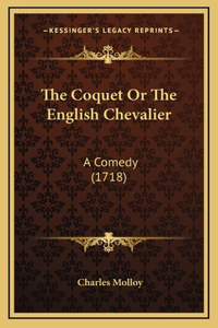 The Coquet Or The English Chevalier