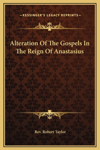 Alteration Of The Gospels In The Reign Of Anastasius
